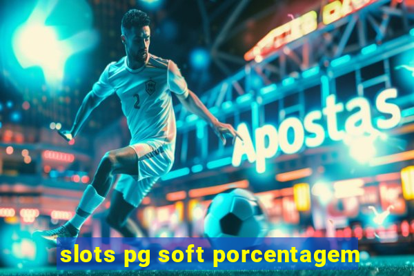 slots pg soft porcentagem